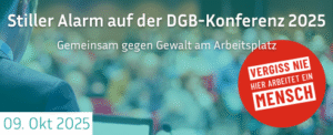 Gemeinsam gegen Gewalt am Arbeitsplatz – Stiller Alarm auf der DGB-Konferenz 2025